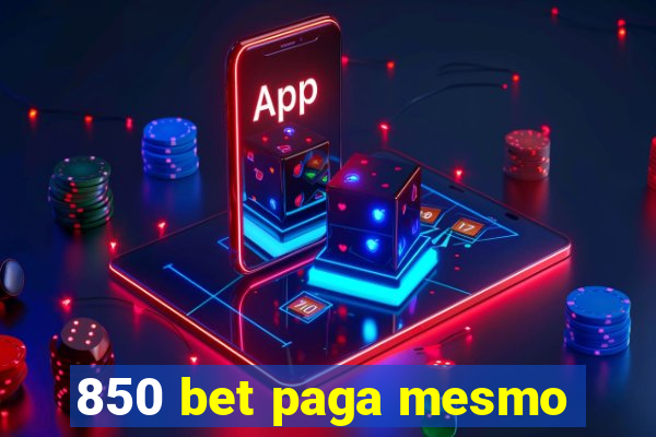 850 bet paga mesmo